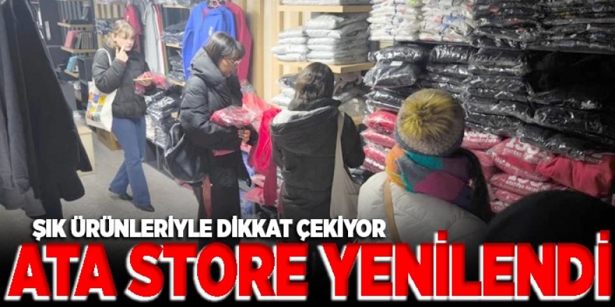 ATA STORE yenilendi. Kış sıcak geçecek