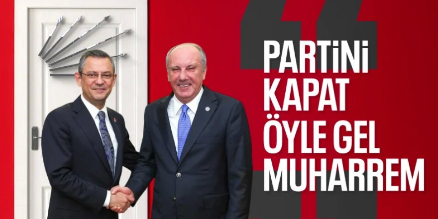 İnce ile CHP arasındaki görüşmeler son aşamada