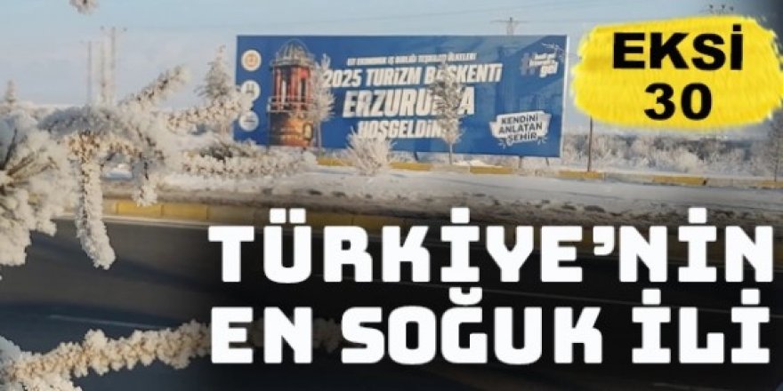 Türkiye'de en düşük hava sıcaklığı eksi 30,6 derece ile Erzurum'da