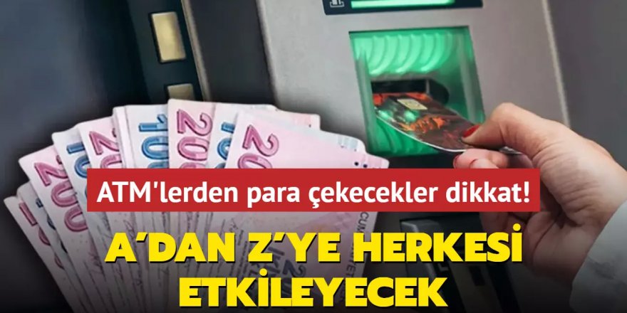 ATM'lerden para çekecekler dikkat: Sistem değişti!