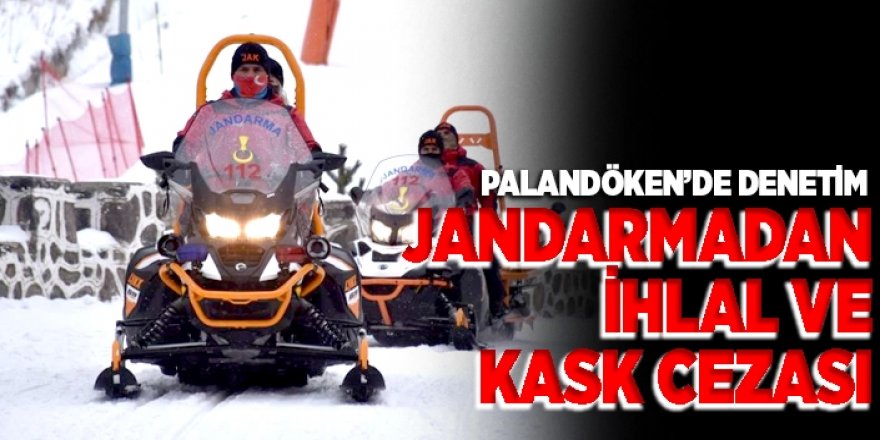 Palandöken'de Jandarmadan ihlal ve kask cezası