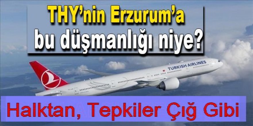 THY'nin Erzurum'la derdi ne? Tepkiler çığ gibi