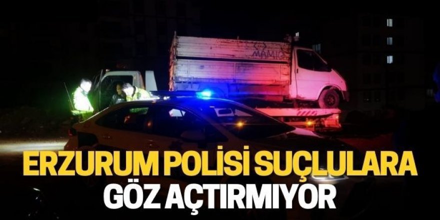 Erzurum polisi göz açtırmadı