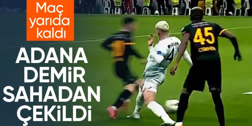 Adana Demirspor, Galatasaray maçında sahadan çekildi