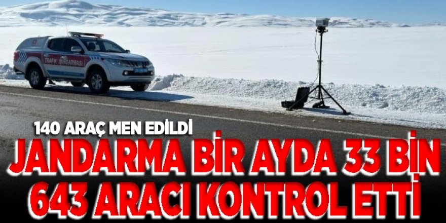 Jandarma bir ayda 33 bin 643 aracı kontrol etti