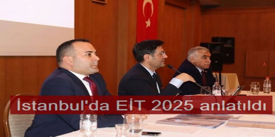 İstanbul'da EİT 2025 gündemi: Erzurumlular bilgilendirildi