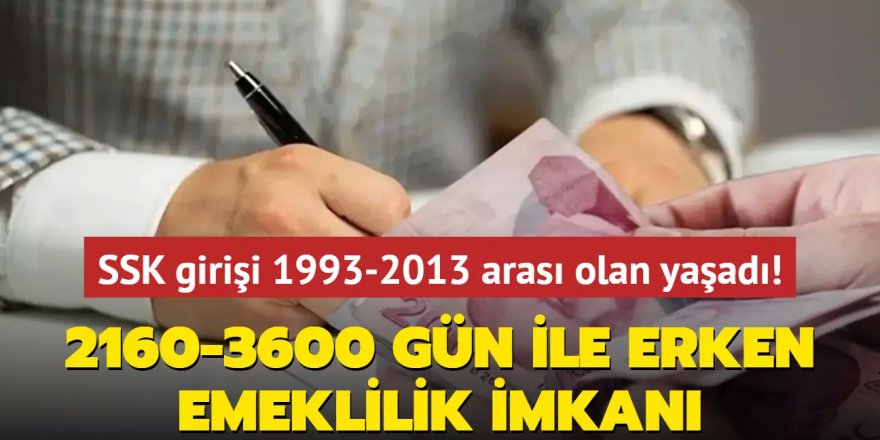 SSK girişi 1993-2003-2013 arası olan yaşadı!