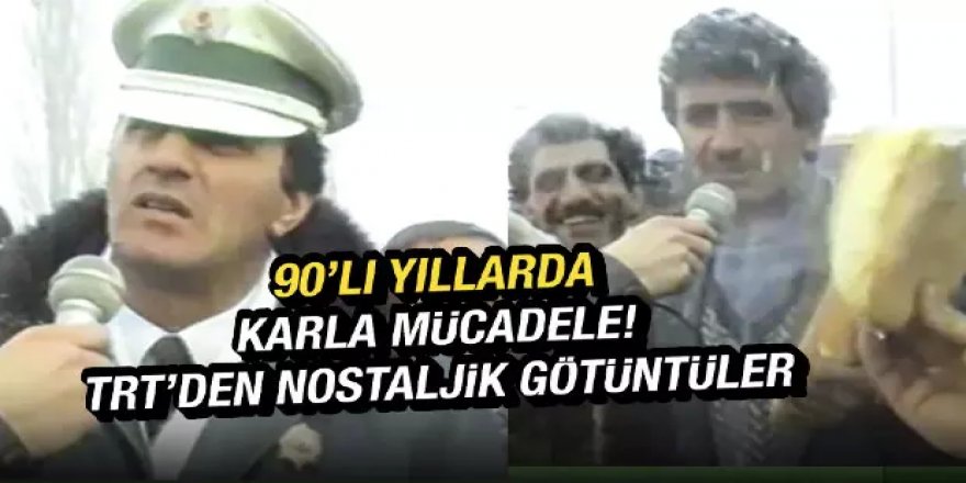 TRT 1991 yılındaki karla mücadele görüntüleri paylaştı