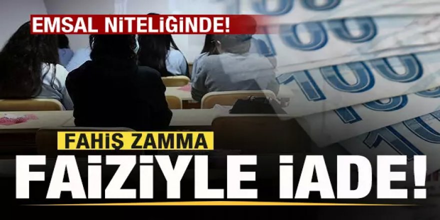 Fahiş zamma faiziyle iade! Velilere emsal niteliğinde!