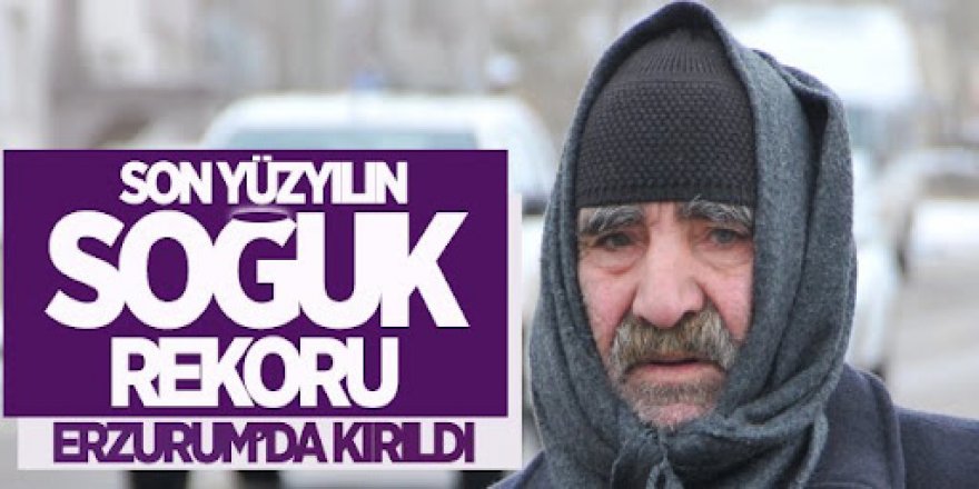 Son yılların en soğuk kışı Erzurum'da...