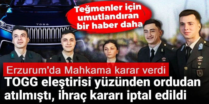 Erzurum'da Mahkeme karar verdi: O teğmen görevine geri dönecek