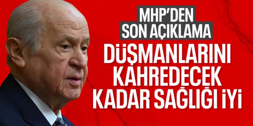 Devlet Bahçeli'nin sağlık durumu hakkında son durum