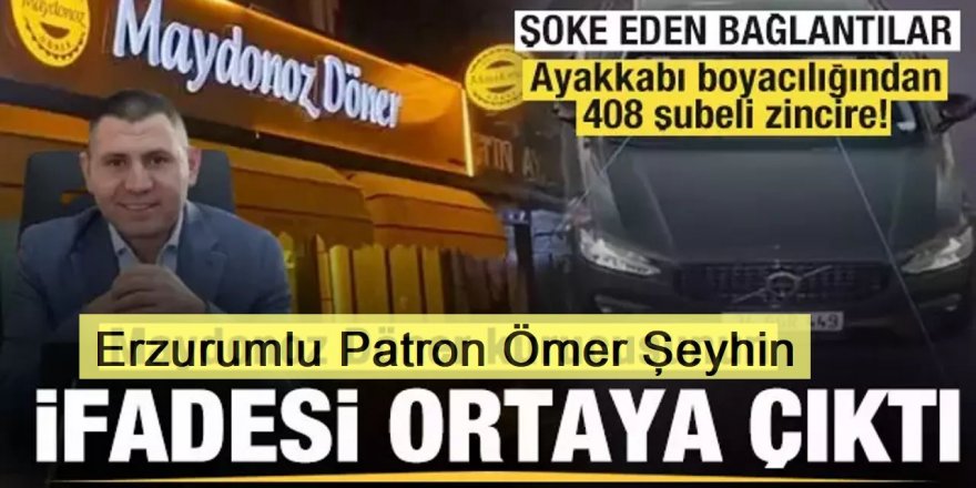 Maydonoz Döner soruşturmasında yeni gelişme! Kurucusu Ömer Şeyhin'in ifadesi ortaya çıktı