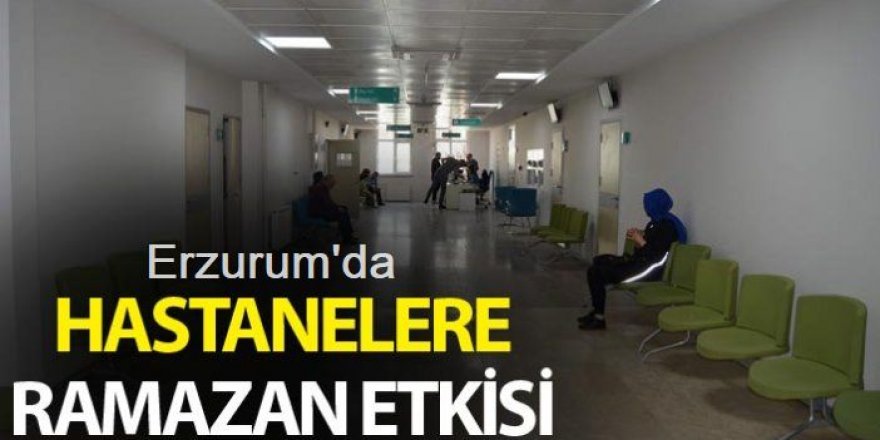 Erzurum'da Hastanelerde Ramazan sessizliği