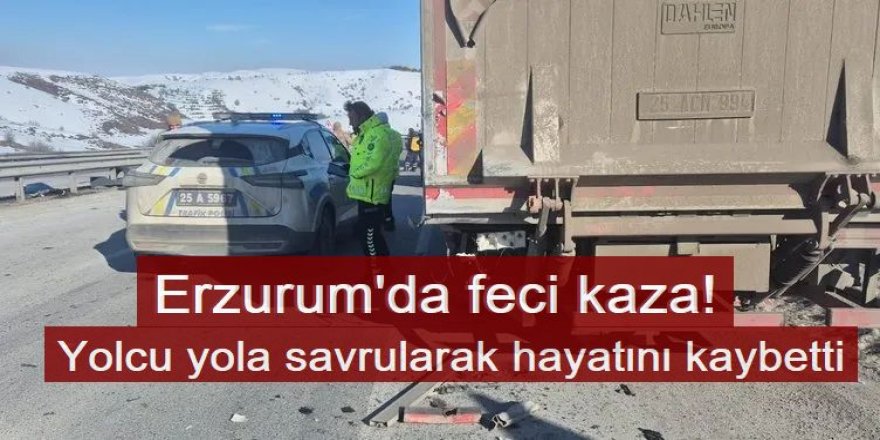 Erzurum'da feci kaza! 1 kişi yaşamını kaybetti