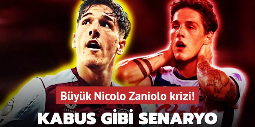 Büyük Nicolo Zaniolo krizi! Ülkede herkes onu konuşuyor