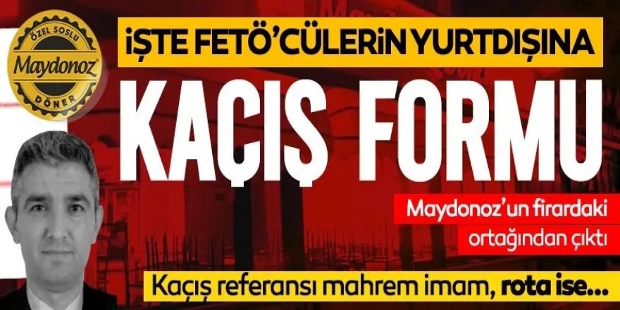 İşte FETÖ’cülerin yurtdışına kaçış formu!