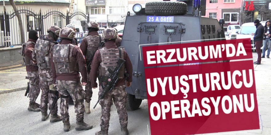 Erzurum'da uyuşturucu operasyonu: 7 tutuklama