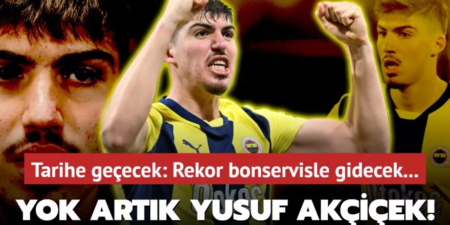 Yok artık Yusuf Akçiçek! Rekor kırarak gidecek