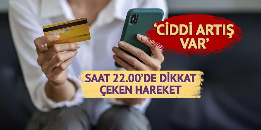 Saat 22.00'de dikkat çeken hareket!