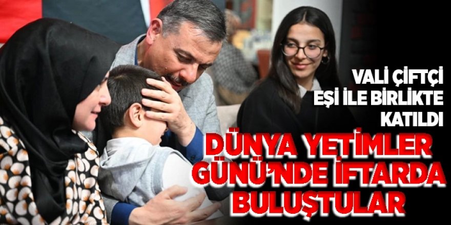 Çiftçi, Dünya Yetimler Günü İftar Programına Katıldı