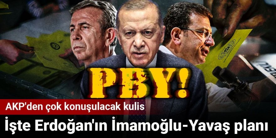 İşte Erdoğan'ın İmamoğlu - Yavaş planı