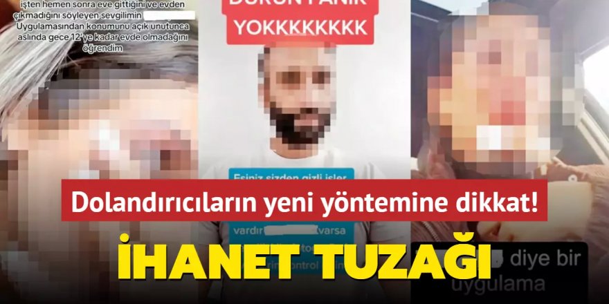 Dolandırıcıların yeni yöntemine dikkat! İhanet tuzağı