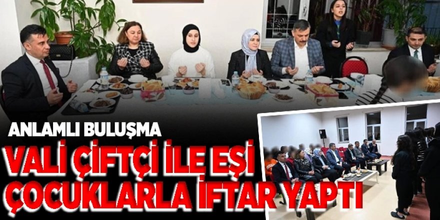 Erzurum'da Vali Çiftçi ile eşi çocuklarla iftar yaptı