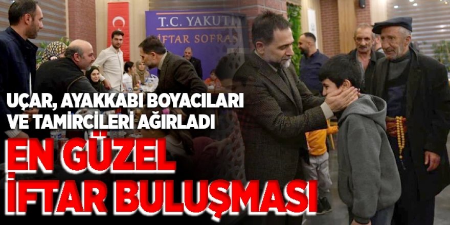 Başkan Uçar, ayakkabı boyacıları ve tamircileriyle iftar etti