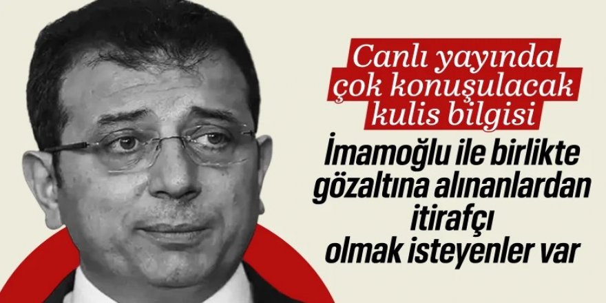 Fevzi Çakır: Ekrem İmamoğlu ile birlikte gözaltına alınanlardan itirafçı olmak isteyenler var