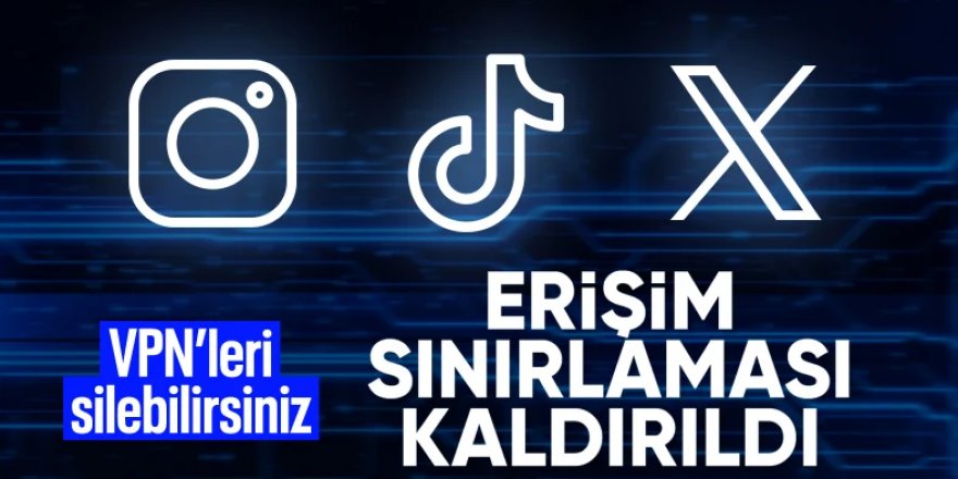 Sosyal medya uygulamalarına erişim sınırlaması kaldırıldı