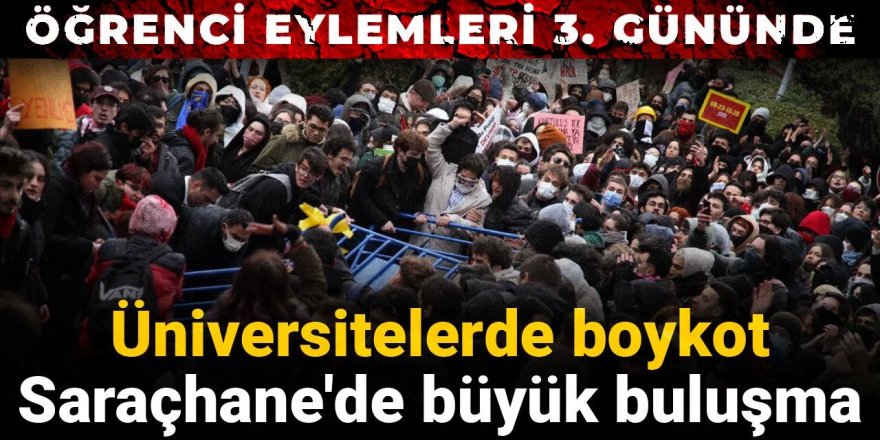 Öğrenci eylemleri 3. gününde: Üniversitelerde boykot, Saraçhane'de büyük buluşma