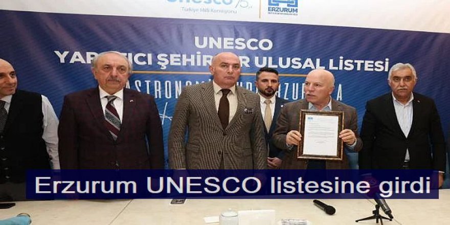 Erzurum UNESCO listesine girdi: “Gastronomi Şehri”