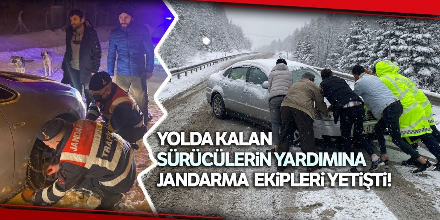 Erzurum'da Yolda mahsur kalanların imdadına jandarma koştu