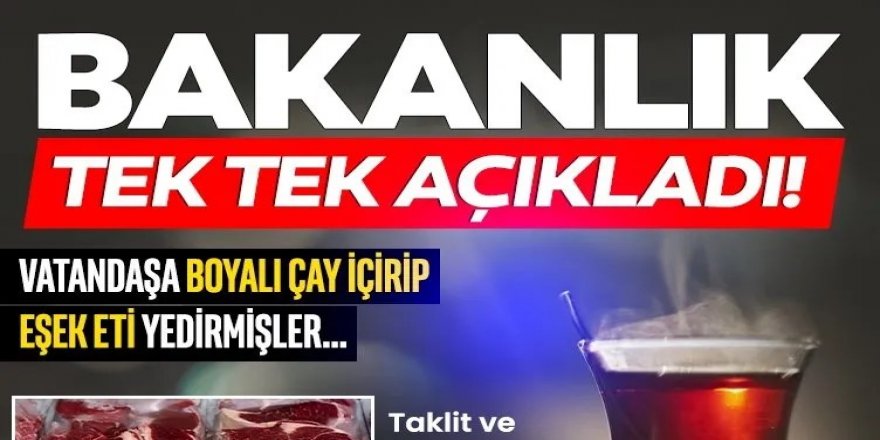 Vatandaşa at eti yedirip boyalı çay içiren işletmeler ifşalandı!