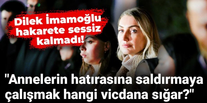 Dilek İmamoğlu'ndan 'hakaret' açıklaması