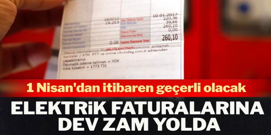 1 Nisan'dan itibaren geçerli olacak: Elektrik faturalarına dev zam geliyor