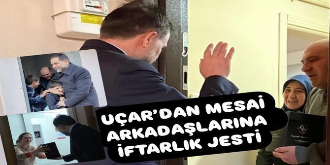 UÇAR’DAN MESAİ ARKADAŞLARINA İFTARLIK JESTİ