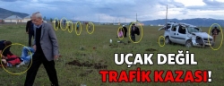 Uçak değil trafik kazası