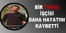 Bir Tedaş işçisi daha öldü