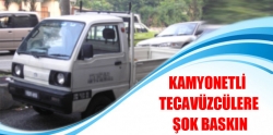 Kamyonetli tecavüzcülere şok baskın