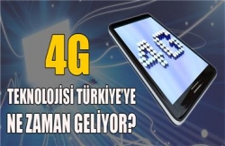 4G teknolojisi Türkiye'ye ne zaman geliyor?