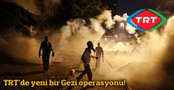 TRT'de yeni bir Gezi operasyonu!