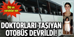 Doktorların otobüsü devrildi