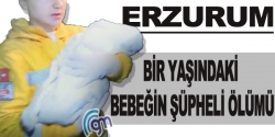 Bir yaşındaki bebeğin şüpheli ölümü