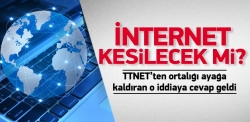 İnternet kesilecek iddialarına