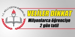 Milyonlarca öğrenciye 2 gün tatil!