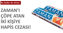 Zaman'ı çöpe attılar diye