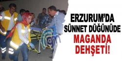 Erzurum'da sünnet düğününde maganda dehşeti