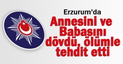 Anne ve babasını darp etti